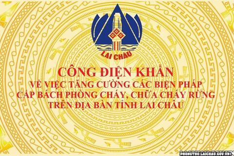 Công điện khẩn về việc tăng cường các biện pháp cấp bách phòng cháy, chữa cháy rừng trên địa bàn tỉnh Lai Châu